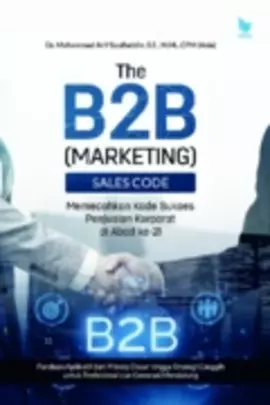 THE B2B (MARKETING) SALES CODE: memecahkan kode sukses penjualan ...