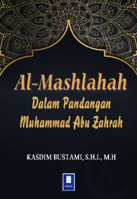 Al Mashlahah Dalam Pandangan Muhammad Abu Zahrah - Kasdim Bustami, S.H ...