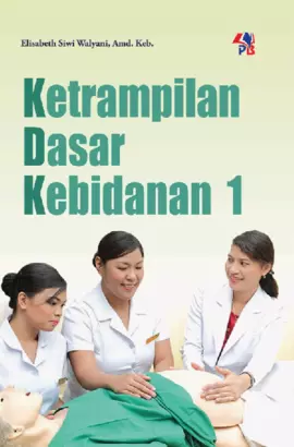 Ketrampilan Dasar Kebidanan 1 - Elisabeth Siwi Walyani, Amd. Keb.; Th ...