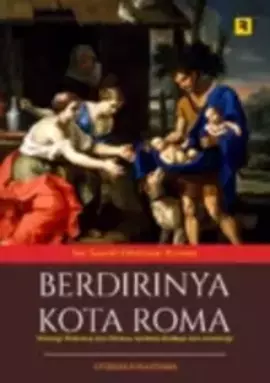 Berdirinya Kota Roma; Mitologi Romulus dan Remus, Konteks Budaya dan ...