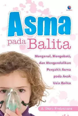 Asma Pada Balita: Mengenal, Mengobati Dan Mengendalikan Asma Pada Anak ...