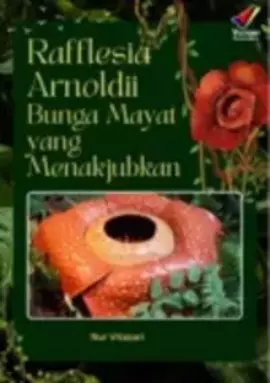 Rafflesia Arnoldii: Bunga Mayat yang Menakjubkan - Nur Vitasari | Beli ...