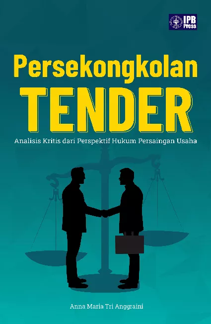 Persekongkolan Tender: Analisis Kritis dari Perspektif Hukum Persaingan Usaha