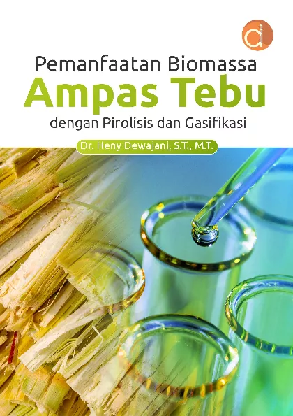 Pemanfaatan Biomassa Ampas Tebu dengan Pirolisis dan Gasifikasi