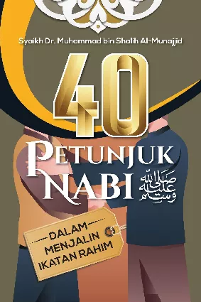 40 Petunjuk Nabi saw Dalam Menjalin Ikatan Rahim