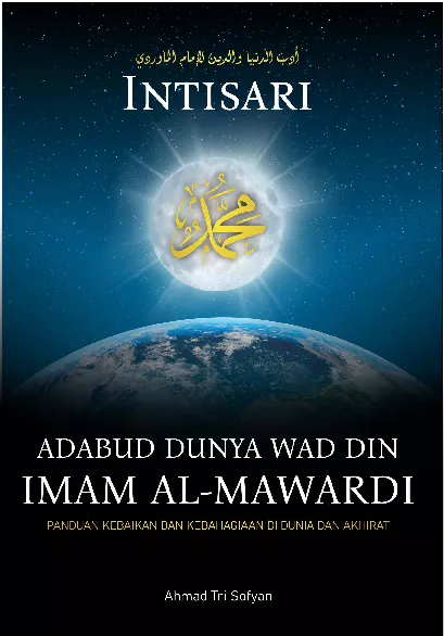 Intisari Adabud Dunya Wad Din Imam al-Mawardi : Panduan Kebaikan dan Kebahagiaan di Dunia dan Akhirat