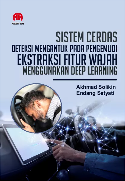 Sistem Cerdas Deteksi Mengantuk pada Pengemudi Ekstraksi Fitur Wajah Menggunakan Deep Learning