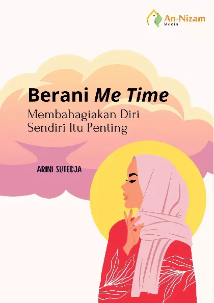 Berani Me Time, Membahagiakan Diri Sendiri Itu Penting