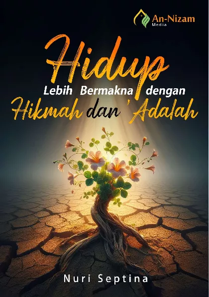 Hidup Lebih Bermakna dengan Hikmah dan ''Adalah