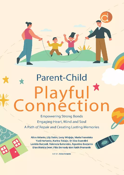 Parent-Child Playful Connection Empowering Strong Bonds Engaging Heart, Mind and Soul a Path of Repair and Creating Lasting Memories