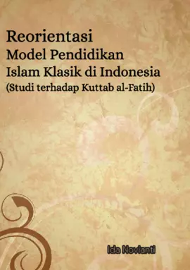 Reorientasi Model Pendidikan Islam Klasik Di Indonesia: Study Terhadap Kuttab Al-Fatih