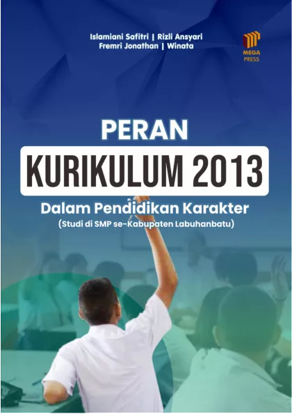 PERAN KURIKULUM-13 DALAM PENDIDIKAN KARAKTER SISWA (Fokus Studi di SMP Kabupaten Labuhanbatu)