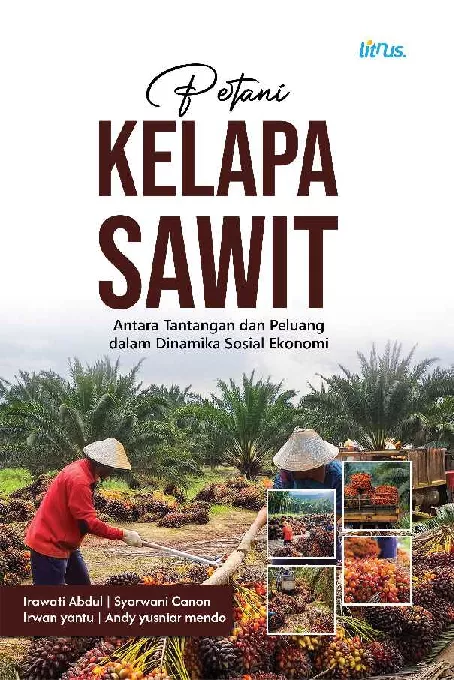 PETANI KELAPA SAWIT: Antara Tantangan dan Peluang dalam Dinamika Sosial-Ekonomi