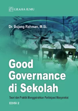 Good Governance di Sekolah; Teori dan Praktik Menggairahkan Partisipasi Masyarakat Edisi 2