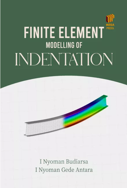 FINITE ELEMENT MODELLING OF INDENTATION A Numerical Approaches For Extraction of Elastoplastic Material Properties