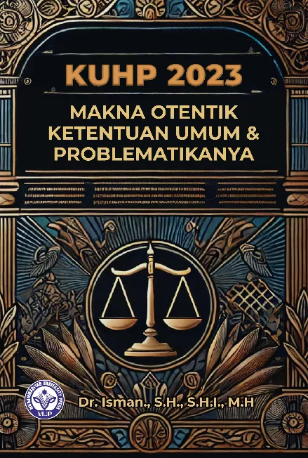 KUHP 2023: Makna Otentik Ketentuan Umum & Problematikanya