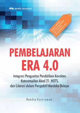 Pembelajaran Era 4.0; Integrasi Penguatan Pendidikan Karakter, Keterampilan Abad 21, HOTS, dan Literasi dalam Perspektif Merdeka Belajar