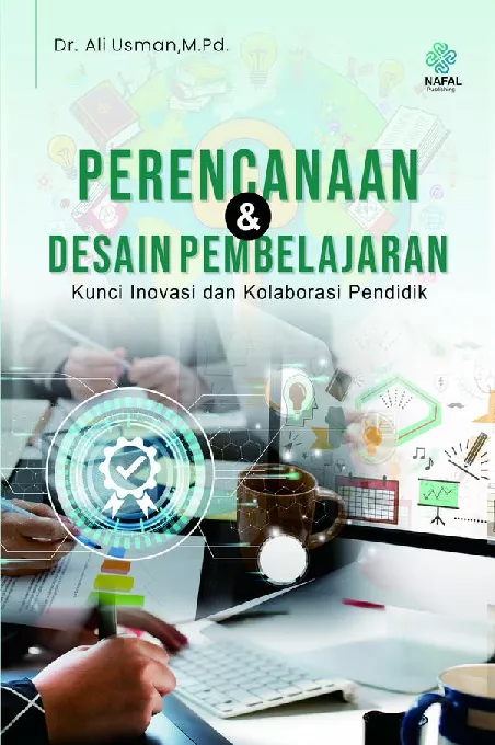 PERENCANAAN DAN DESAIN PEMBELAJARAN Kunci Inovasi dan Kolaborasi Pendidik