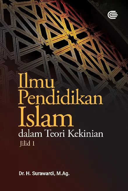 Ilmu Pendidikan Islam Jilid 1 Dalam Kajian Teori Kekinian