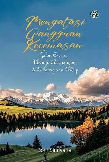 Mengatasi Gangguan Kecemasan Jalan Terang Menuju Ketenangan & Kebahagiaan Hidup