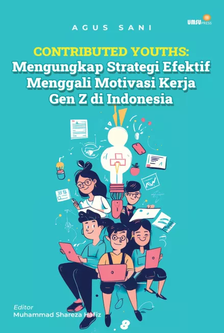 Contributed Youths: Mengungkap Strategi Efektif Menggali MotivasKerja Gen Z di Indonesia