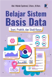 Belajar Sistem Basis Data: Teori, Praktik, dan Studi Kasus