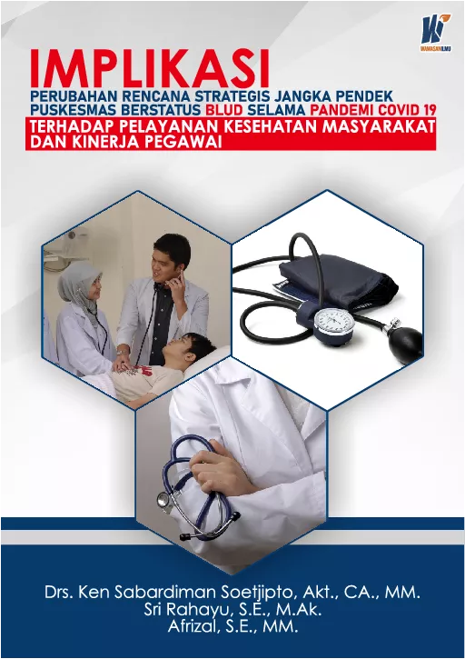 Implikasi Perubahan Rencana Strategi Jangka Pendek Puskesmas Berstatus Blud Selama Pandemi Covid 19 Terhadap Pelayanan Kesehatan Masyarakat Dan Kinerja Pegawai