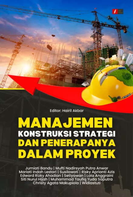 MANAJEMEN KONSTRUKSI: STRATEGI DAN PENERAPANYA DALAM PROYEK