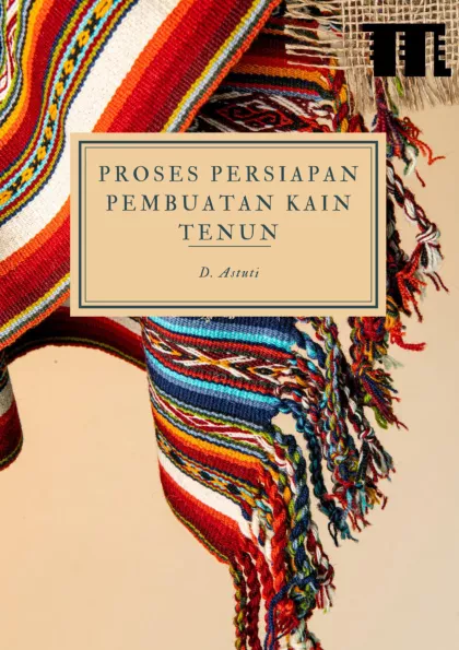 Proses Persiapan Pembuatan Kain Tenun