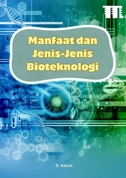 Manfaat dan Jenis-Jenis Bioteknologi