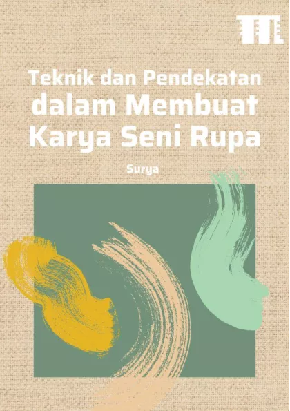 Teknik dan Pendekatan dalam Membuat Karya Seni Rupa