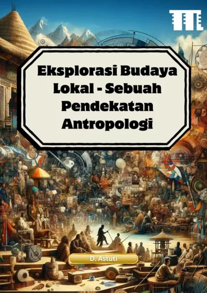 Eksplorasi Budaya Lokal - Sebuah Pendekatan Antropologi