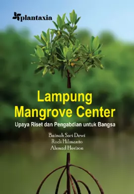 Lampung Manggrove Center; Upaya Riset dan Pengabdian Untuk Bangsa