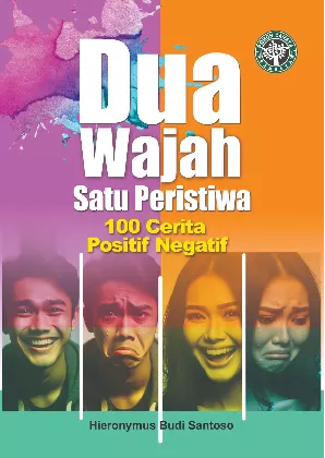 Dua Wajah Satu Peristiwa : 100 Cerita Positif Negatif