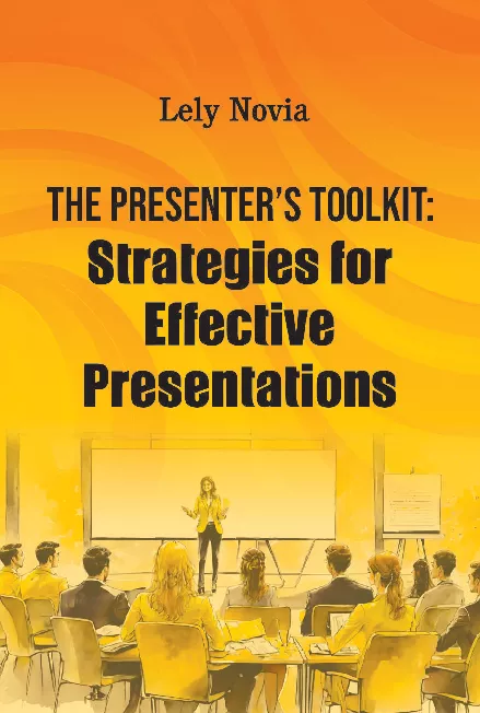 The Presenter’s Toolkit : Strategies For Effective Presentations