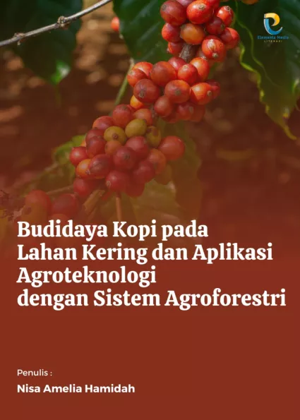 Budidaya Kopi pada Lahan Kering dan Aplikasi Agroteknologi dengan Sistem Agroforestri