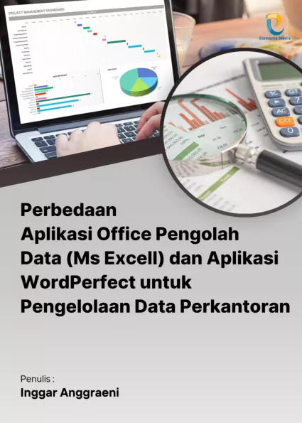 Perbedaan Aplikasi Office Pengolah Data (Ms Excell) dan Aplikasi WordPerfect untuk Pengelolaan Data Perkantoran