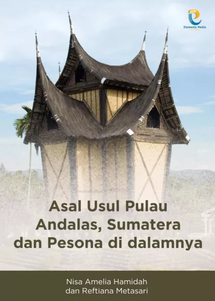 Asal Usul Pulau Andalas, Sumatera dan Pesona di dalamnya