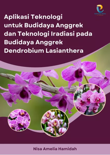 Aplikasi Teknologi untuk Budidaya Anggrek dan Teknologi Iradiasi pada Budidaya Anggrek Dendrobium Lasianthera