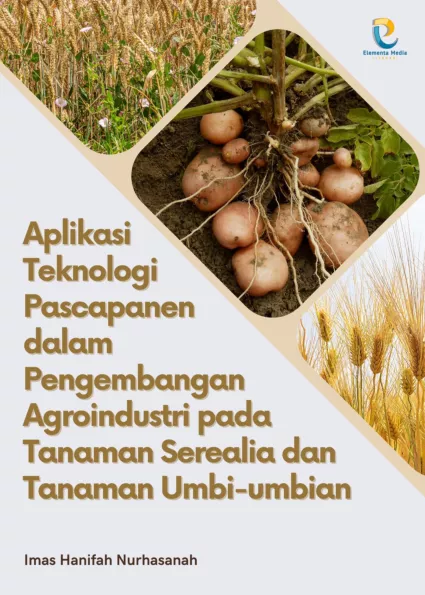 Aplikasi Teknologi Pascapanen dalam Pengembangan Agroindustri pada Tanaman Serealia dan Tanaman Umbi-umbian