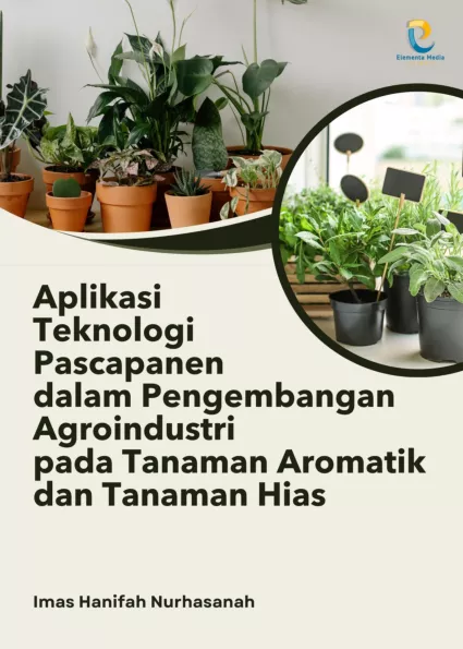 Aplikasi Teknologi Pascapanen dalam Pengembangan Agroindustri pada Tanaman Aromatik dan Tanaman Hias
