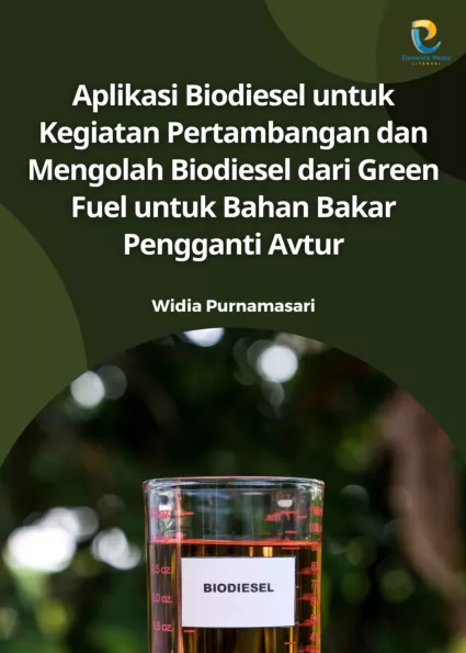 Aplikasi Biodiesel untuk Kegiatan Pertambangan dan Mengolah Biodiesel dari Green Fuel untuk Bahan Bakar Pengganti Avtur
