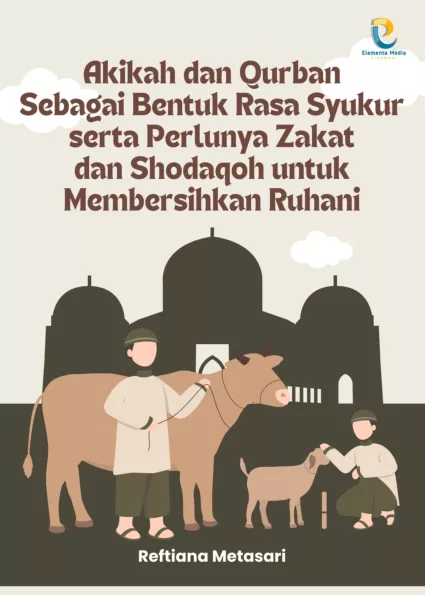 Akikah dan Qurban Sebagai Bentuk Rasa Syukur serta Perlunya Zakat dan Shodaqoh untuk Membersihkan Ruhani