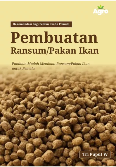 Pembuatan Ransum/Pakan Ikan : Panduan Mudah Membuat Ransum/Pakan Ikan Untuk Pemula