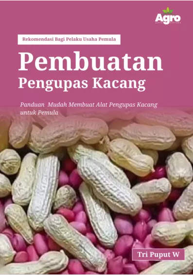Pembuatan Pengupas Kacang : Panduan Mudah Membuat Alat Pengupas Kacang Untuk Pemula