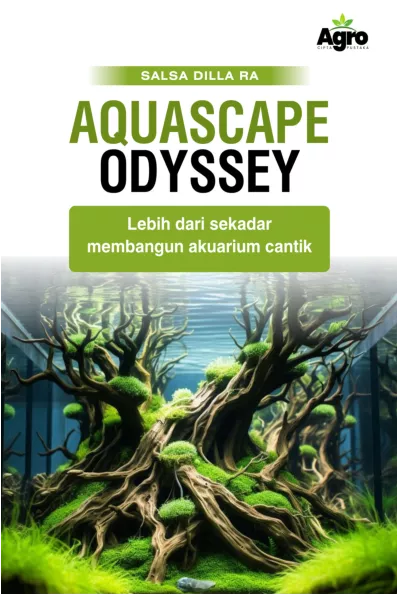 Aquascape Odyssey : Panduan Lengkap Seni Aquascaping	