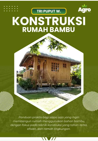Konstruksi Rumah Bambu : panduan praktis bagi siapa saja yang ingin membangun rumah menggunakan bahan bambu, dengan fokus pada teknik konstruksi yang tahan lama, efisien, dan ramah lingkungan.