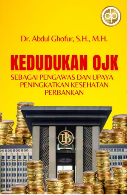 Kedudukan OJK Sebagai Pengawas Dan Upaya Peningkatkan Kesehatan Perbankan