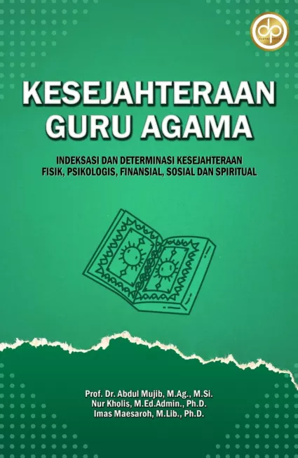 Kesejahteraan Guru Agama: Indeksasi dan Determinasi Kesejahteraan Fisik, Psikologis, Finansial, Sosial dan Spiritual