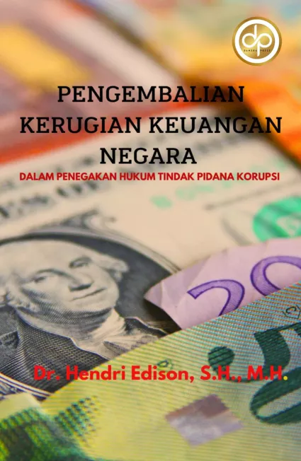 Pengembalian Kerugian Keuangan Negara Dalam Penegakan Hukum Tindak Pidana Korupsi